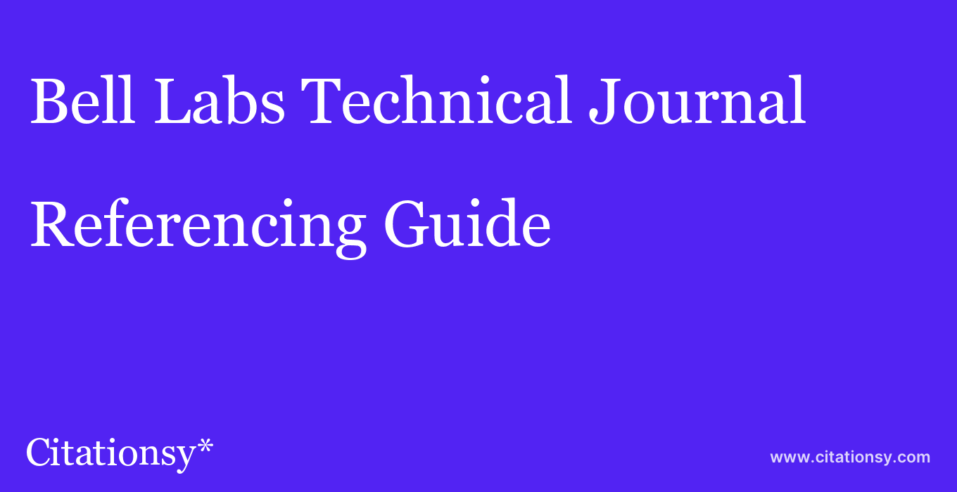 cite Bell Labs Technical Journal  — Referencing Guide